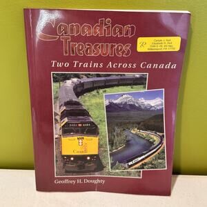 Canadian Treasures Two Trains Across Canada by Geoffrey Doughty Soft Cover 2002